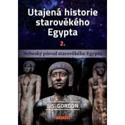 Utajená historie starověkého Egypta 2. - Nebeský původ starověkého Egypta