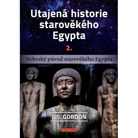 Utajená historie starověkého Egypta 2. - Nebeský původ starověkého Egypta