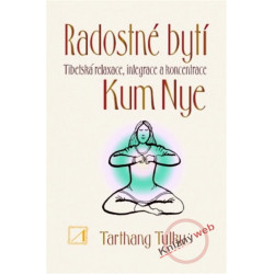 Radostné bytí - Tibetská relaxace, integrace a koncentrace Kum Nye