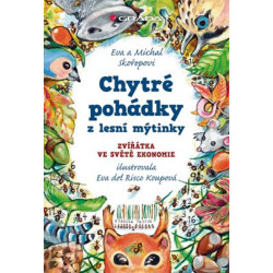 Chytré pohádky z lesní mýtinky - Zvířátka ve světě ekonomie