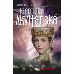 Eleonora Akvitánská - Vláda lvů