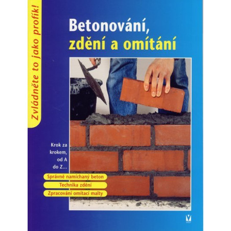 Betonování, zdění a omítání