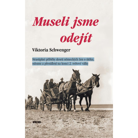 Museli jsme odejÃ­t - StrastiplnÃ© pÅ™Ã­bÄ›hy deseti nÄ›meckÃ½ch Å¾en o ÃºtÄ›ku, odsunu a pÅ™esÃ­dlenÃ­ na konci 2. svÄ›tovÃ© vÃ