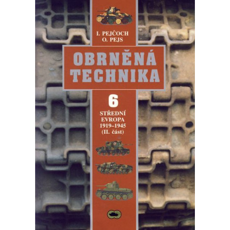 Obrněná technika 6 - Střední Evropa 1919-1945 II.část