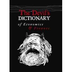 The Devil’s Dictionary of Economics & Finance