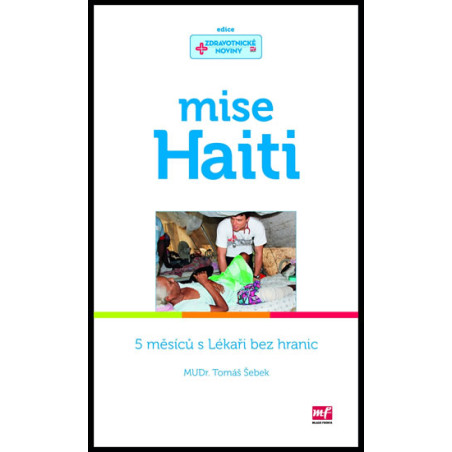 Mise Haiti - 5 měsíců s Lékaři bez hranic