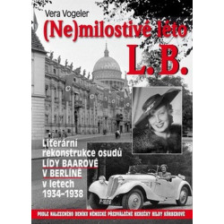 (Ne)milostivé léto L. B. - Literární rekonstrukce osudů Lídy Baarové v Berlíně 1934-1938