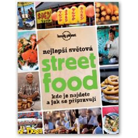 Nejlepší světová Street Food – Kde je najdete a jak se připravují