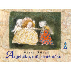 Anjeličku, môj strážničku