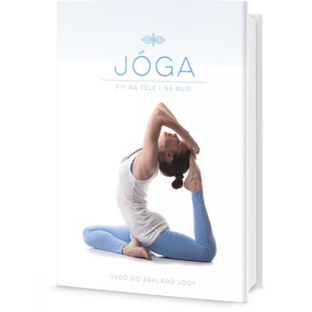 Jóga - Fit na těle i na duši, Úvod do základů Jógy