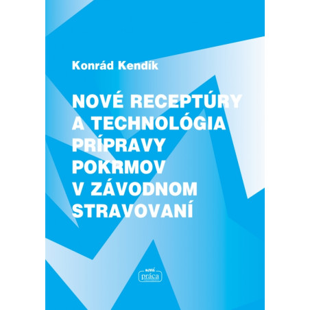 Nové receptúry a technológia prípravy pokrmov v závodnom stravovaní