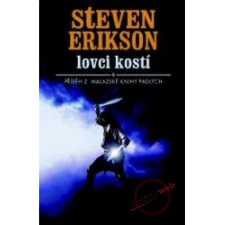 Lovci kostí - Příběh z malazské Knihy Padlých 6