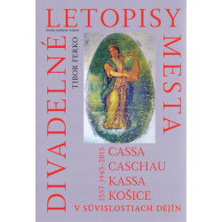 Divadelné letopisy mesta Cassa, Caschau, Kassa, Košice
