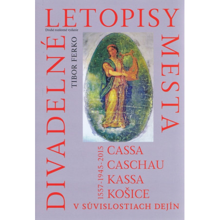 Divadelné letopisy mesta Cassa, Caschau, Kassa, Košice