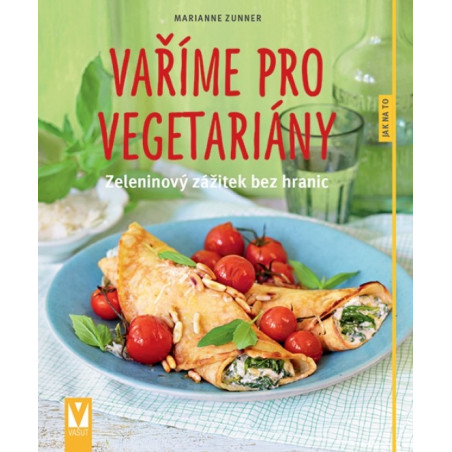 Vaříme pro vegetariány – zeleninový zážitek bez hranic