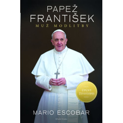 Papež František - Muž modlitby