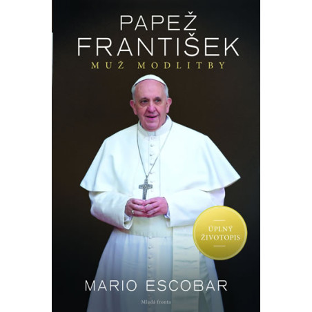 Papež František - Muž modlitby