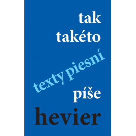 tak takéto texty piesní píše hevier