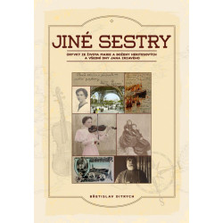 Jiné sestry - Úryvky ze života Marie a Boženy Heritesových a všední dny Jana Zrzavého