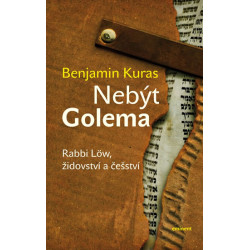 Nebýt Golema - Rabbi Löw, židovství a češství