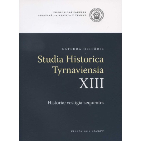 Studia historica Tyrnaviensia XIII