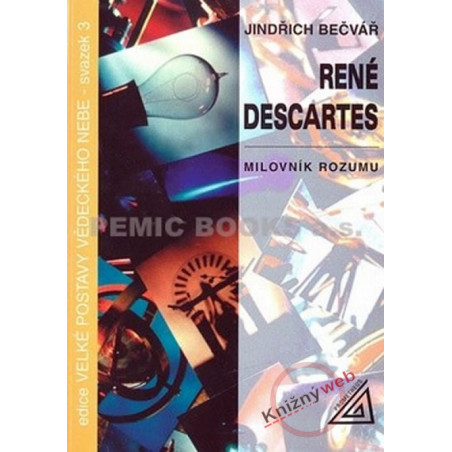 René Descartes - Milovník rozumu