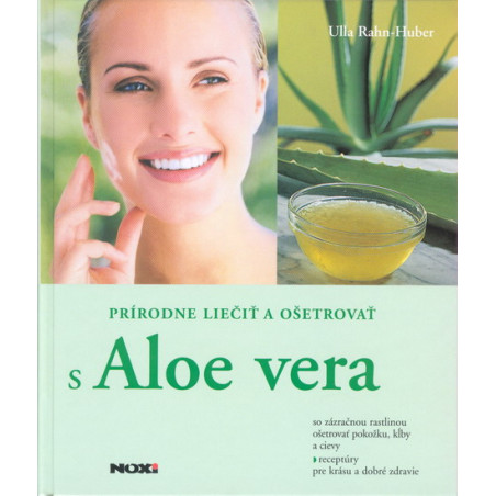 Prírodne liečiť a ošetrovať s Aloe vera