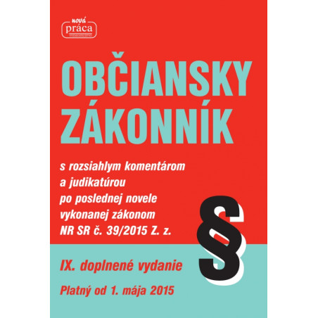 Občiansky zákonník IX. od 1. mája 2015 s komentárom, judikatúrou a dôvodovou správou