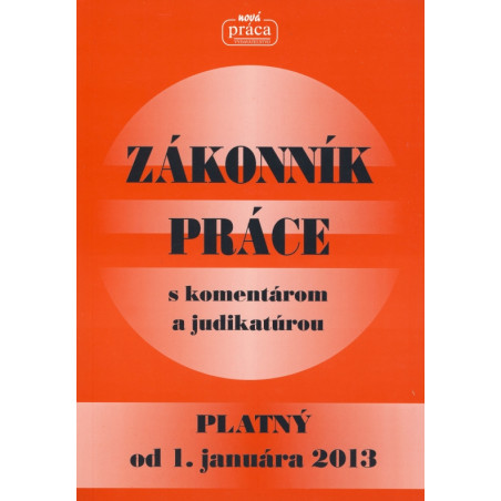 Zákonník práce s komentárom a judikatúrou od 1.januára 2013