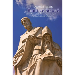 Bratři ze Soluně - Pohnuté životní osudy moravských věrozvěstů Cyrila a Metoděje