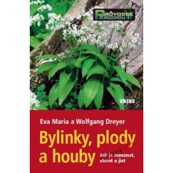 Bylinky, plody a houby - Jak je rozeznat, sbírat a jíst