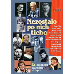 Nezostalo po nich ticho - 12 osobností očami ich blízkych