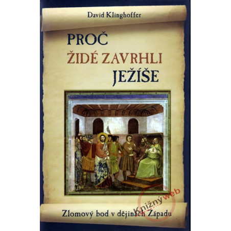 Proč Židé zavrhli Ježíše - Zlomový bod v dějinách Západu