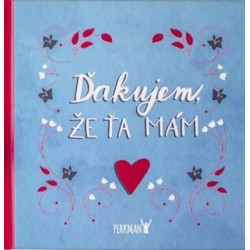 Ďakujem, že Ťa mám!