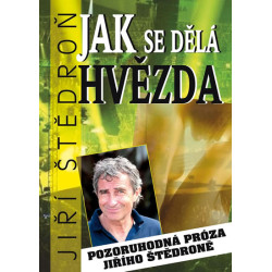 Jak se dělá hvězda - Pozoruhodná próza Jiřího Štědroně