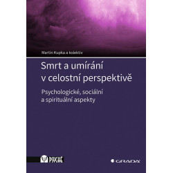 Smrt a umírání v celostní perspektivě - Psychologické, sociální a spirituální aspekty