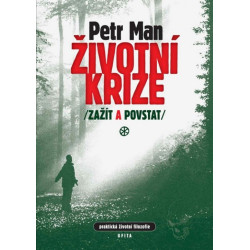 Životní krize, zažít a povstat - Praktická životní filozofie