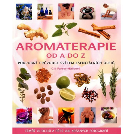 Aromaterapie od A do Z - Podrobný průvodce světem esenciálních olejů