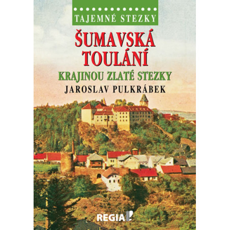 Tajemné stezky - Šumavská toulání krajinou Zlaté stezky