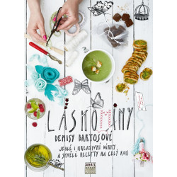 Láskominy Denisy Bartošové - Jedlé i kreativní dárky a inspirativní recepty na celý rok