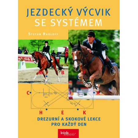 Jezdecký výcvik se systémem - Drezurní a skokové lekce pro každý den