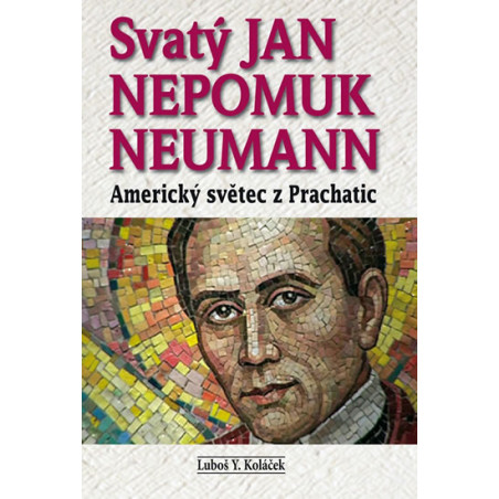 Svatý Jan Nepomuk Neumann - Americký světec z Prachatic