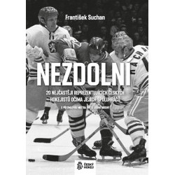 Nezdolní - 20 nejčastěji reprezentujících českých hokejistů očima jejich spoluhráčů