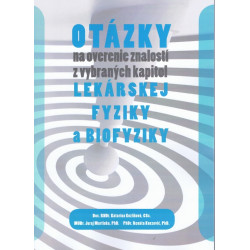 Otázky na overenie znalostí z vybraných kapitol lekárskej fyziky a biofyziky