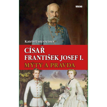 Císař František Josef I. - Mýty a pravda