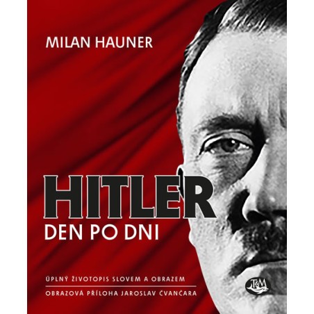 Hitler den po dni - Úplný životopis slovem a obrazem