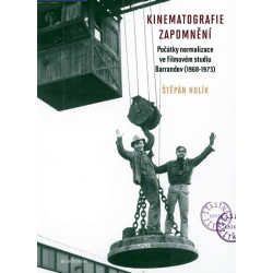 Kinematografie zapomnění - Počátky normalizace ve Filmovém studiu Barrandov (1968–1973)
