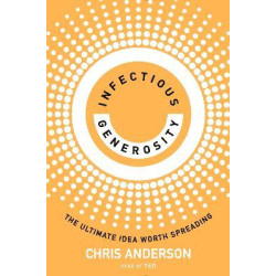 Infectious Generosity: The Ultimate Idea Worth Spreading