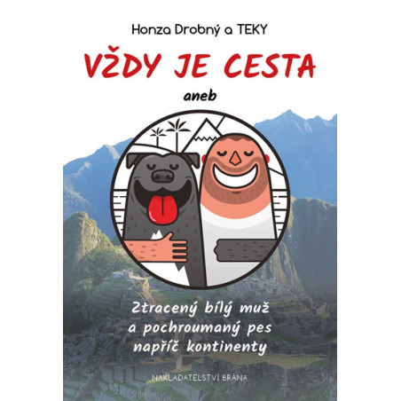 Vždy je cesta aneb Ztracený bílý muž a pochroumaný pes napříč kontinenty