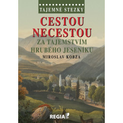Tajemné stezky - Cestou necestou za tajemstvím Hrubého Jeseníku